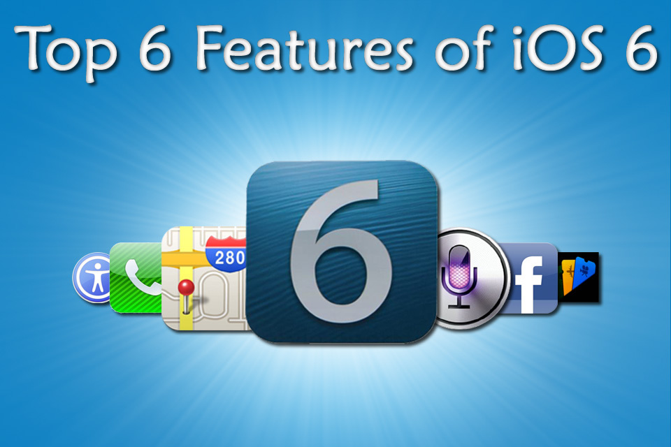 ios 6 top 6 features